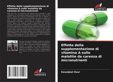 Copertina di Effetto della supplementazione di vitamina A sulle malattie da carenza di micronutrienti