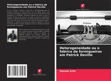 Buchcover von Heterogeneidade ou o fabrico de formigueiros em Patrick Deville