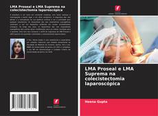 LMA Proseal e LMA Suprema na colecistectomia laparoscópica kitap kapağı