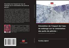 Capa do livro de Simulation de l'impact de l'eau de mélange sur la cimentation des puits de pétrole : 