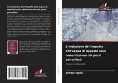 Capa do livro de Simulazione dell'impatto dell'acqua di impasto sulla cementazione dei pozzi petroliferi: 