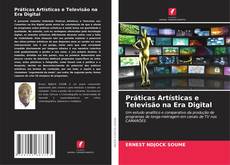 Buchcover von Práticas Artísticas e Televisão na Era Digital
