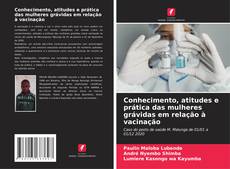 Buchcover von Conhecimento, atitudes e prática das mulheres grávidas em relação à vacinação