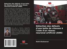 Bookcover of Détection des défauts d'une boîte de vitesses à l'aide d'un réseau neuronal artificiel (ANN)