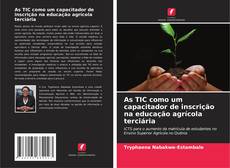 Copertina di As TIC como um capacitador de inscrição na educação agrícola terciária
