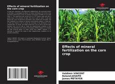 Portada del libro de Effects of mineral fertilization on the corn crop