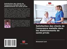 Satisfaction des clients de l'assurance maladie dans les établissements de santé privés kitap kapağı