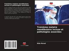 Capa do livro de Troisième molaire mandibulaire incluse et pathologies associées 