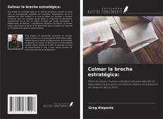 Bookcover of Colmar la brecha estratégica: