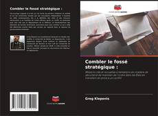 Bookcover of Combler le fossé stratégique :