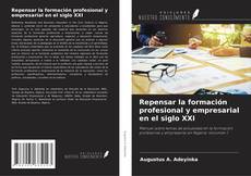 Portada del libro de Repensar la formación profesional y empresarial en el siglo XXI