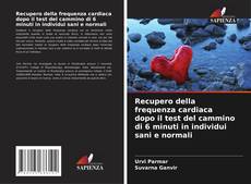 Capa do livro de Recupero della frequenza cardiaca dopo il test del cammino di 6 minuti in individui sani e normali 