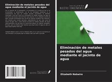 Capa do livro de Eliminación de metales pesados del agua mediante el jacinto de agua 
