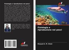 Fisiologia e riproduzione nei pesci的封面