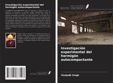 Bookcover of Investigación experimental del hormigón autocompactante