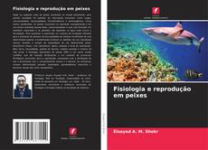 Buchcover von Fisiologia e reprodução em peixes