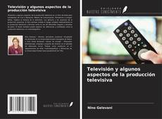 Televisión y algunos aspectos de la producción televisiva kitap kapağı