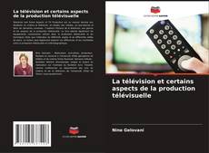 Capa do livro de La télévision et certains aspects de la production télévisuelle 