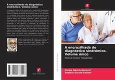 Bookcover of A encruzilhada do diagnóstico sindrómico. Volume único