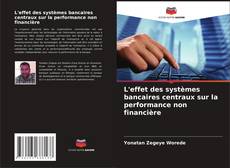 Bookcover of L'effet des systèmes bancaires centraux sur la performance non financière