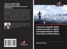 I diversi aspetti della cybersecurity e della consapevolezza della sicurezza informatica kitap kapağı