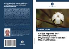 Bookcover of Einige Aspekte der Morphologie und Physiologie der lebenden Baumwollfasern
