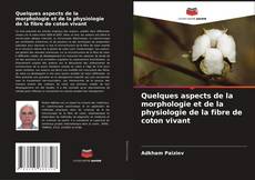 Portada del libro de Quelques aspects de la morphologie et de la physiologie de la fibre de coton vivant