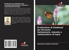 Capa do livro de Produzione di biodiesel da Vernonia Galamensis, etanolo e catalizzatore di base 