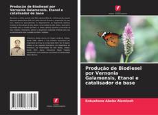 Обложка Produção de Biodiesel por Vernonia Galamensis, Etanol e catalisador de base