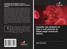 Copertina di Impatto del diabete di tipo 2 sull'attività di G6pd negli eritrociti umani