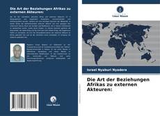 Die Art der Beziehungen Afrikas zu externen Akteuren: kitap kapağı