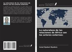 Copertina di La naturaleza de las relaciones de África con los actores externos: