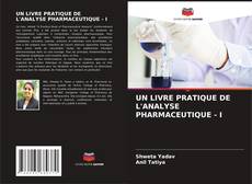 UN LIVRE PRATIQUE DE L'ANALYSE PHARMACEUTIQUE - I的封面
