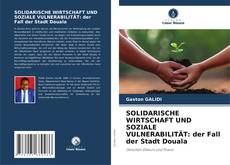 Bookcover of SOLIDARISCHE WIRTSCHAFT UND SOZIALE VULNERABILITÄT: der Fall der Stadt Douala
