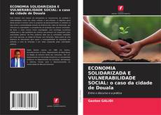 Обложка ECONOMIA SOLIDARIZADA E VULNERABILIDADE SOCIAL: o caso da cidade de Douala