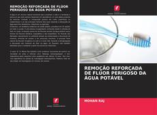 Buchcover von REMOÇÃO REFORÇADA DE FLÚOR PERIGOSO DA ÁGUA POTÁVEL