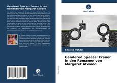 Gendered Spaces: Frauen in den Romanen von Margaret Atwood的封面
