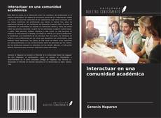 Capa do livro de Interactuar en una comunidad académica 