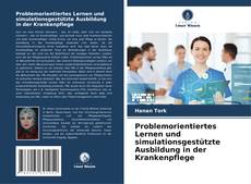 Problemorientiertes Lernen und simulationsgestützte Ausbildung in der Krankenpflege kitap kapağı