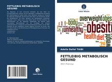 Bookcover of FETTLEIBIG METABOLISCH GESUND