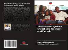 Portada del libro de L'évolution du système familial et le logement locatif urbain