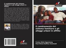 Buchcover von Il cambiamento del sistema familiare e gli alloggi urbani in affitto