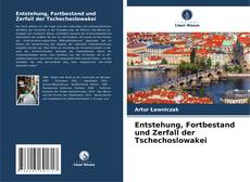 Bookcover of Entstehung, Fortbestand und Zerfall der Tschechoslowakei