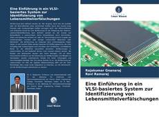 Eine Einführung in ein VLSI-basiertes System zur Identifizierung von Lebensmittelverfälschungen kitap kapağı