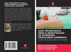 Buchcover von GUIA TECNOLÓGICO PARA A INVESTIGAÇÃO DE ACIDENTES VASCULARES CEREBRAIS