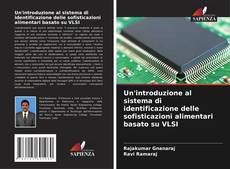 Capa do livro de Un'introduzione al sistema di identificazione delle sofisticazioni alimentari basato su VLSI 