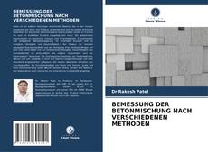 Bookcover of BEMESSUNG DER BETONMISCHUNG NACH VERSCHIEDENEN METHODEN