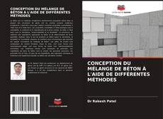 CONCEPTION DU MÉLANGE DE BÉTON À L'AIDE DE DIFFÉRENTES MÉTHODES的封面