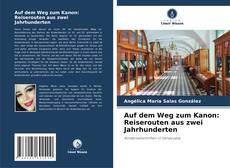Auf dem Weg zum Kanon: Reiserouten aus zwei Jahrhunderten的封面