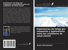 Buchcover von Experiencias de fatiga por compasión y agotamiento entre los cuidadores de salud mental